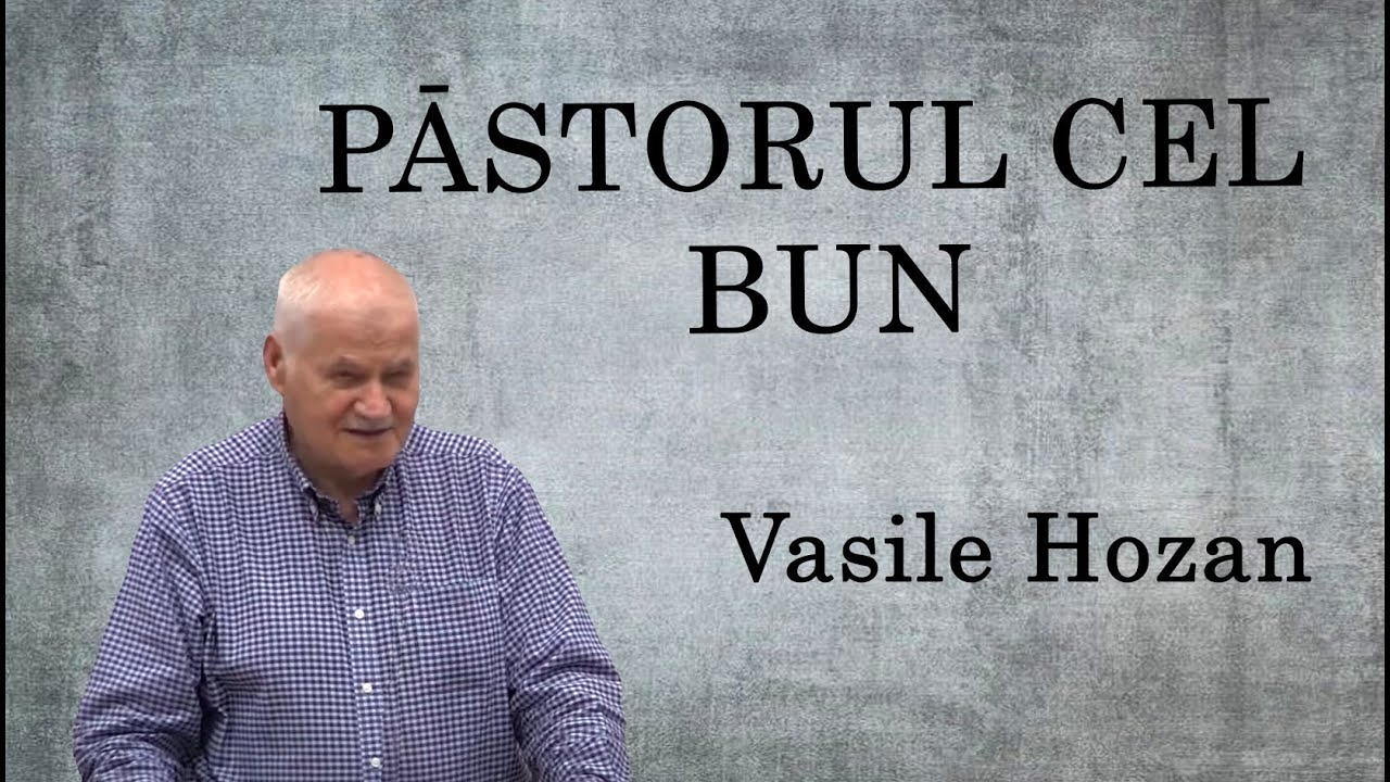 Vasile Hozan - Păstorul cel bun | PREDICI