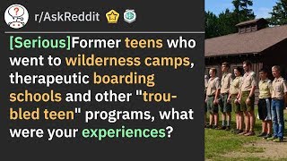 Former Students Share Their Experiences at Wilderness Camps & Boarding Schools (r/AskReddit)