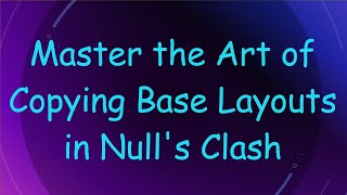 Master the Art of Copying Base Layouts in Null's Clash