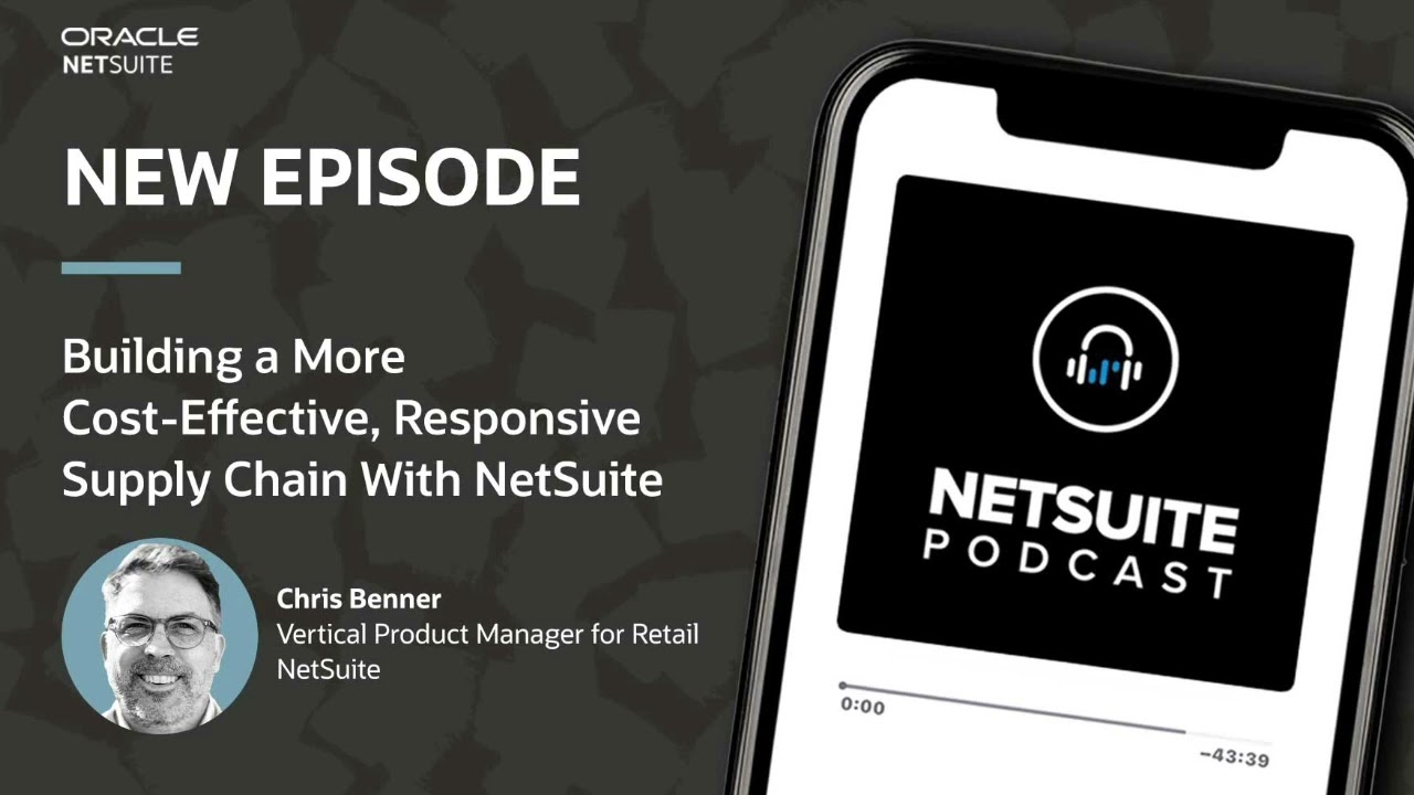 Building a More Cost-Effective, Responsive Supply Chain With NetSuite