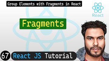 #67 Fragments in React | React JS Tutorial
