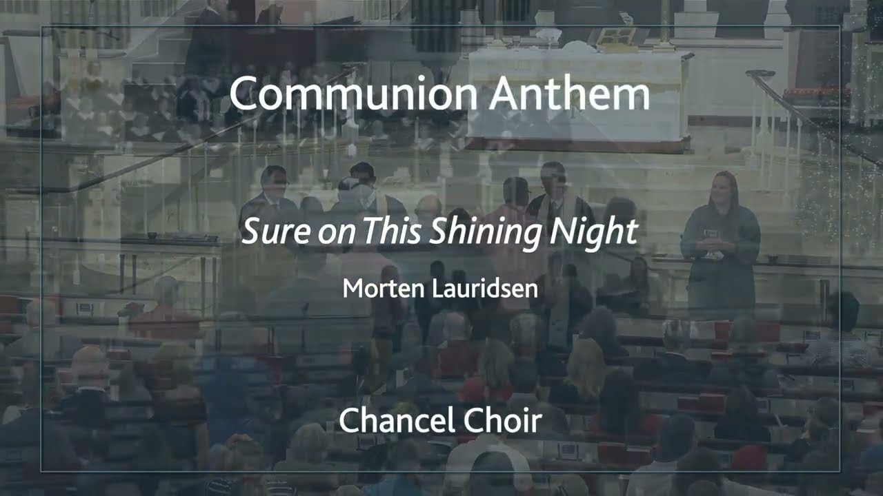 Sure On This Shining Night, Morten Lauridsen | Chancel Choir at St. Luke's UMC Houston