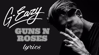 G-Eazy - Guns n Roses (lyrics)