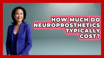 How Much Do Neuroprosthetics Typically Cost? | Neurotech Insight Pro News