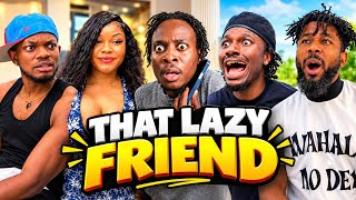 THAT LAZY FRIEND 🤣 Ft Sydney Talker |Nastyblaq |Ayomidate |Gentuu |Agkaay |Funnyfrosh |Phamose
