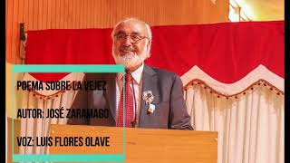 Poema Sobre La Vejez, Autor José Zaramago, Voz Luis Flores Olave