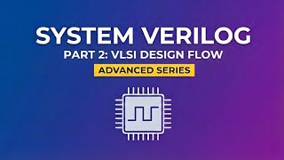 VLSI Design Flow | System Verilog Part 2 | OKAY VLSI | How a chip is Planned and Manufactured