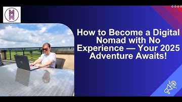 How to Become a Digital Nomad with No Experience — Your 2025 Adventure Awaits!