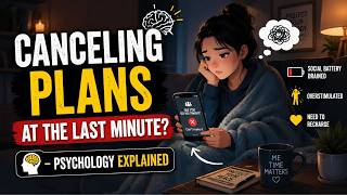 The Real Reason You Cancel Plans at the Last Minute – Psychology Explained