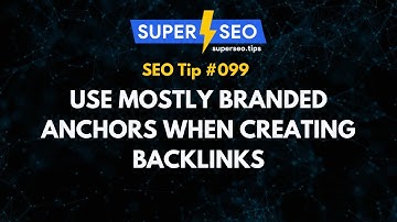 SEO Tip 099: Use Mostly Branded Anchors When Creating Backlinks