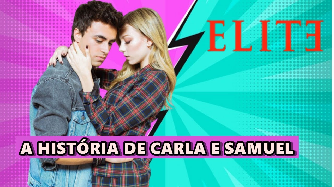 A HISTÓRIA DE SAMUEL E CARLA [ELITE] PARTE 1| REAGINDO| Nada Faz Sentido