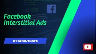 How to Integrate Facebook Interstitial Ads in Android Application