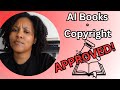 CAN YOU COPYRIGHT YOUR AI BOOKS NOW? YES! WELL ... KINDA?