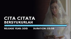 Cita Citata - Bersyukurlah (Lyric)  - Durasi: 3:38. 