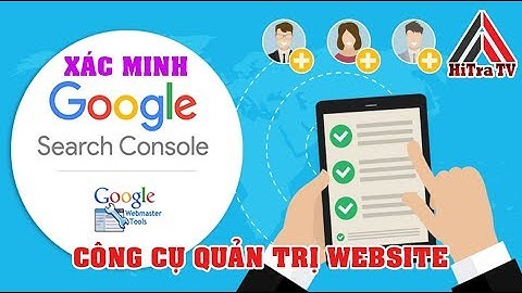 Xác Minh Website Với Google Seach Console Mới Nhất | Google Webmaster Tool