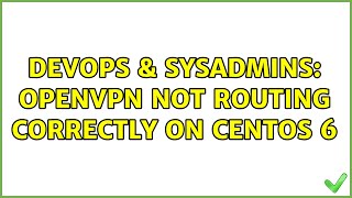 DevOps & SysAdmins: OpenVPN not Routing correctly on CentOS 6