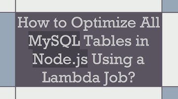How to Optimize All MySQL Tables in Node.js Using a Lambda Job?