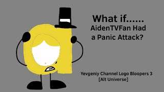 Yevgeniy Channel Logo Bloopers 3 But After Aidentvfan Raged, He Had A Panic Attack? Pt 1