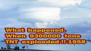 Real World about 9300000 tons TNT exploded 1958 Operation Hardtack Poplar shot