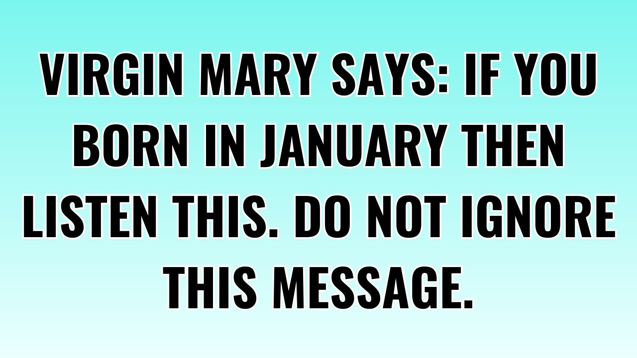 If You Were Born in January, Virgin Mary Has a Message for You