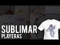 ¿Como sublimar una playera? | Bien explicado 2021