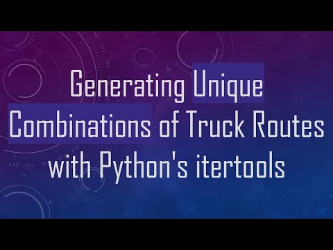 Generating Unique Combinations of Truck Routes with Python's itertools