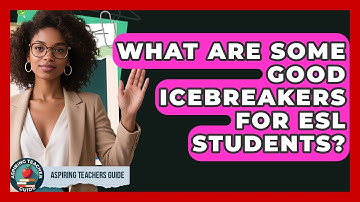 What Are Some Good Icebreakers For ESL Students? - Aspiring Teacher Guide