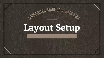 #1 Layout Setup | CodeIgniter Image Crud with Ajax 🚀🚀🚀🚀🚀🚀
