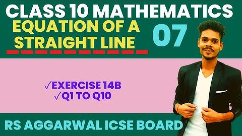 Class 10 maths|Equation of a straight line|ex-14B q1 to q10|rs aggarwal icse maths