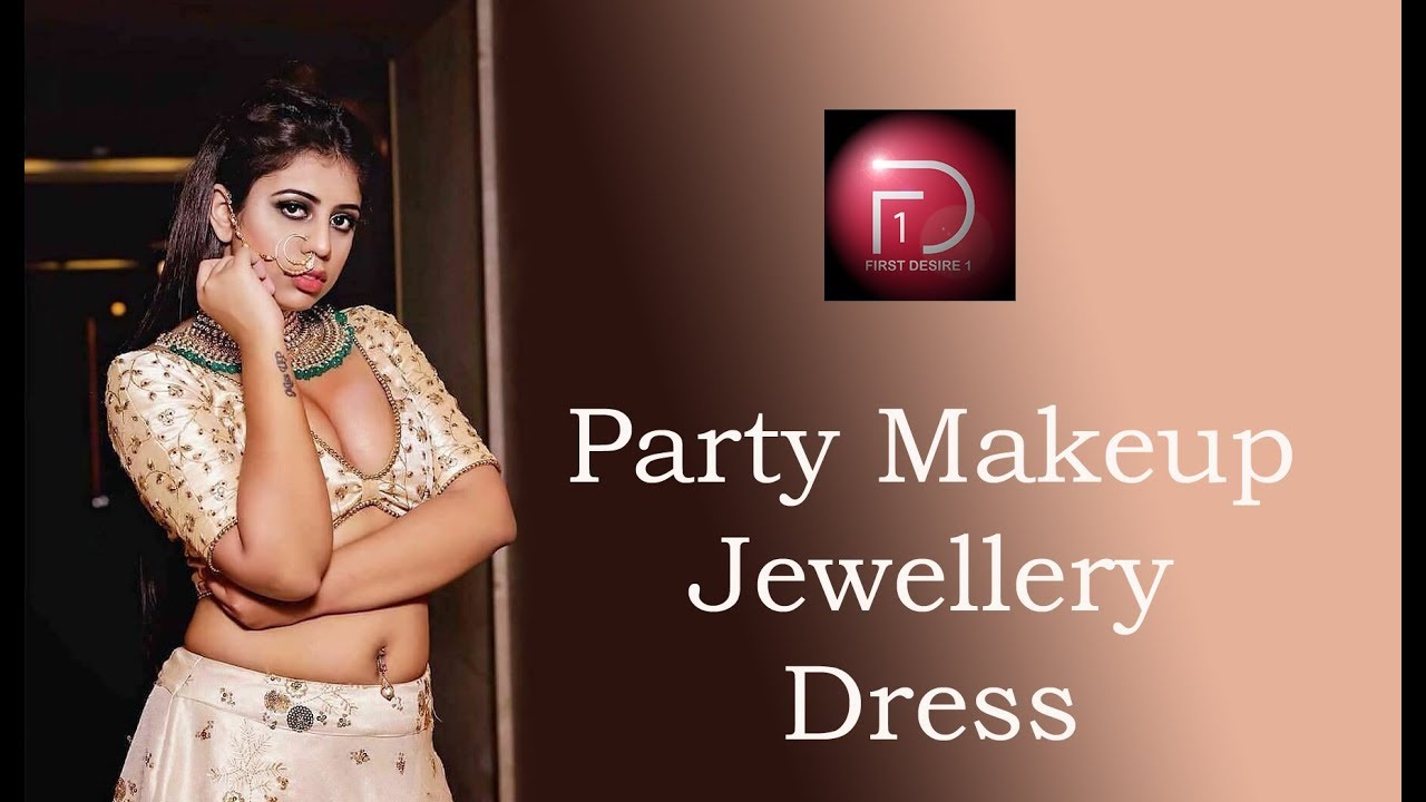 Party Makeup And Dressup Party MAkeup Pary Jewellery Party Dress