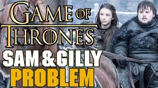 Game Of Thrones The Problem With Sam & Gilly