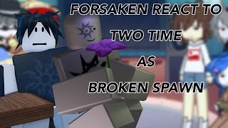 FORSAKEN REACT TO TWO TIME AS BROKEN SPAWN || ANG3LZ / addiemay510 Information