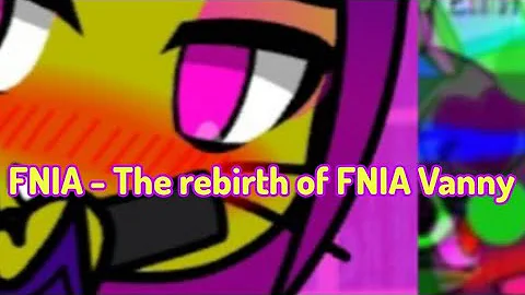 FNIA - The Rebirth of FNIA Vanny