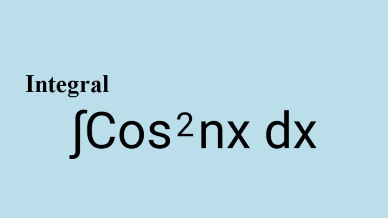Integral Cos 2 nx Cos 2 nx dx Integrals Integrations L838 YouTube integral-cos-2-nx-cos-2-nx-dx-integrals-integrations-l838-youtube