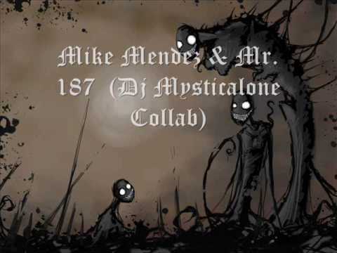 Mike Mendez & Mr. 187 - (Dj Mysticalone Collab)