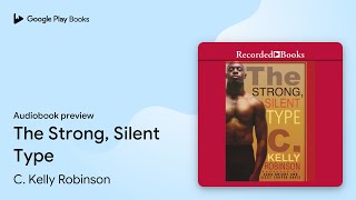 The Strong, Silent Type by C. Kelly Robinson · Audiobook preview