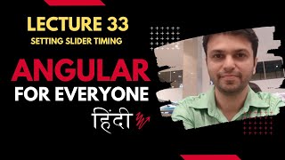 33 lecture setting slider timing -- Angular for everyone Hindi