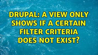 Drupal: A view only shows if a certain filter criteria does not exist?