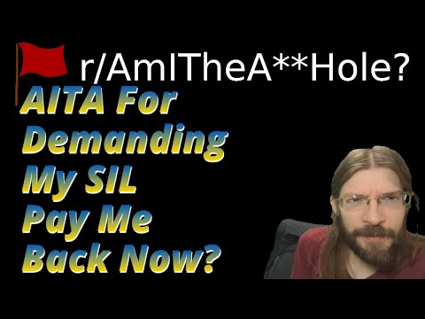 AITA For Demanding My SIL Pay Me Back Now? | 2 r/AITA | Brian's Advice 656