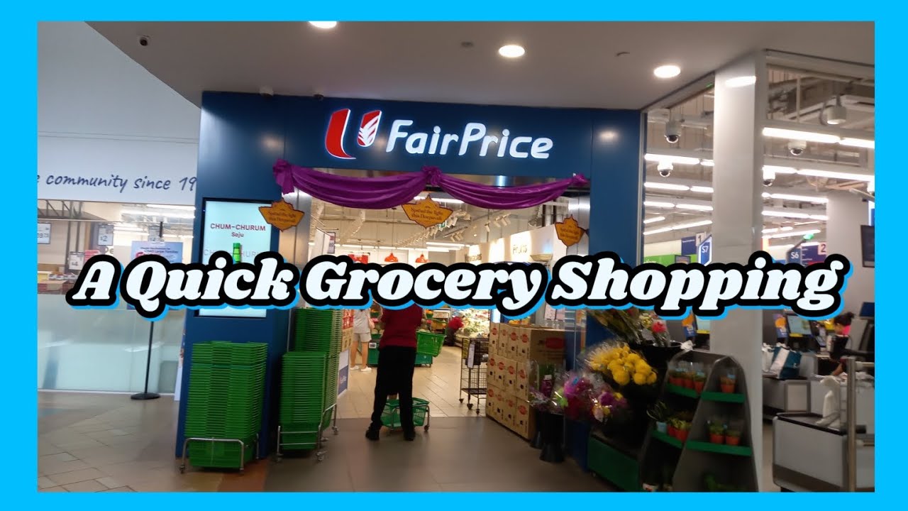 SINGAPORE🇸🇬 A QUICK GROCERY SHOPPING AT FAIRPRICE (NTUC) 