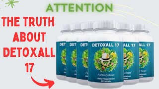 DETOXALL 17 Review  ⚠️ Unveiling the Truth about Detoxall 17⚠️