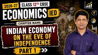 Indian Economy on the Eve of Independence Part 1 🔥 Class 12 IED 2026