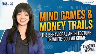 FFGS Edition 32 | Mind Games & Money Trails: Behavioral Architecture of White-Collar Crime | CLRI