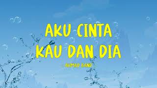 Download Lagu Ahmad Band - Aku Cinta Kau Dan Dia - Lirik Shark MP3