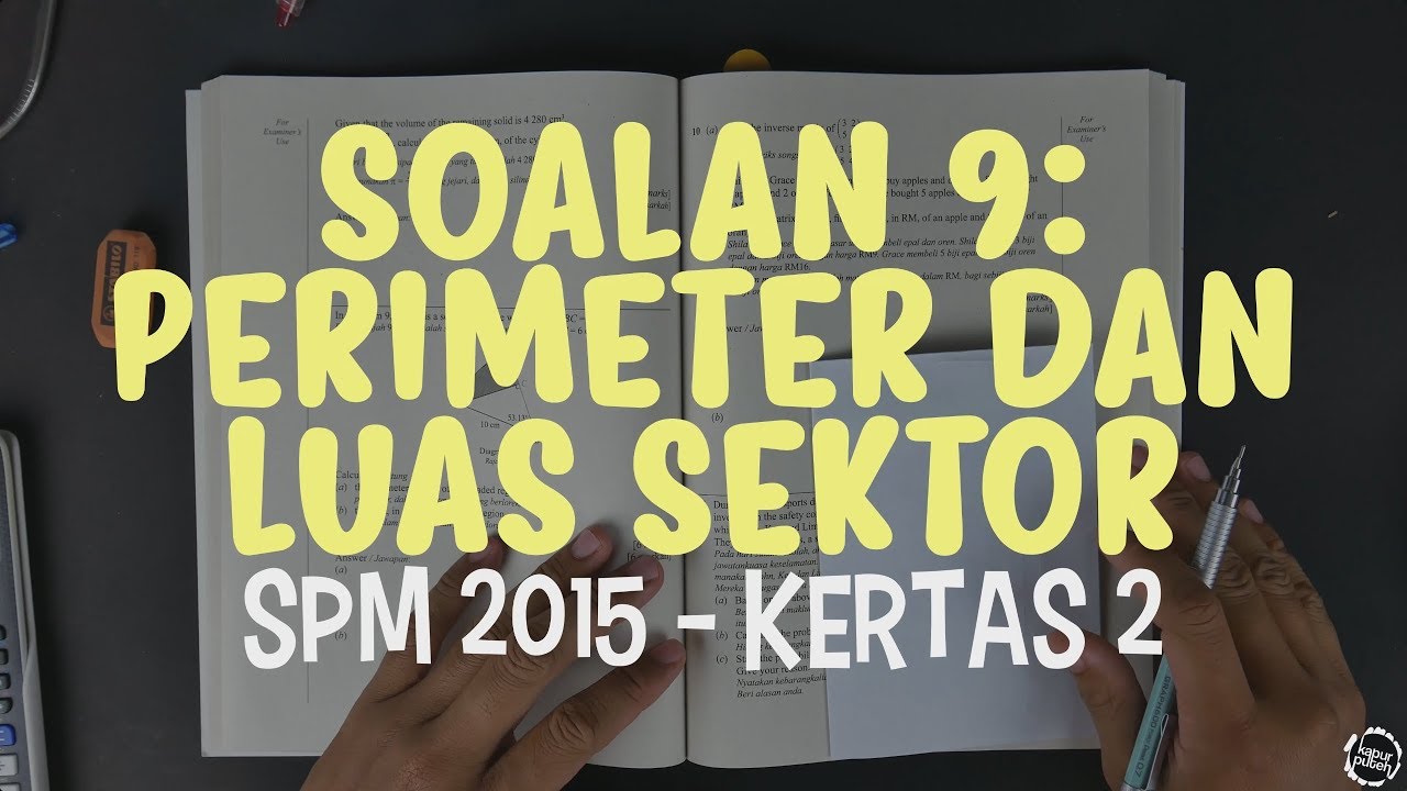 [SPM 2015] Kertas 2 - Soalan 9 (Perimeter dan Luas Sektor 