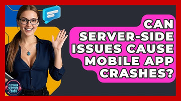 Can Server-side Issues Cause Mobile App Crashes? - Customer Support Coach