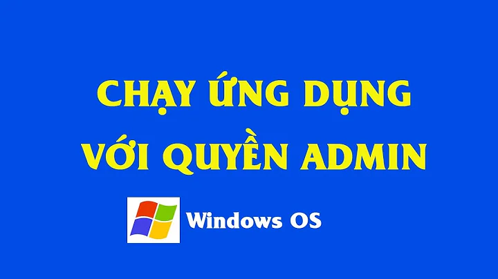 Cách chạy ứng dụng với quyền admin trên windows