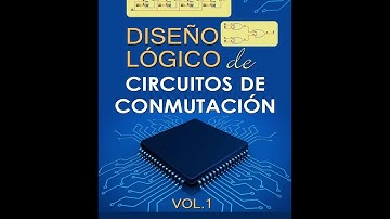 DISEÑO LÓGICO DE CIRCUITOS DE CONMUTACIÓN   CAPÍTULO 4   PARTE 1