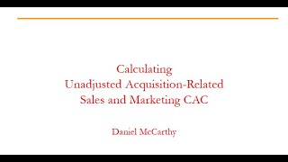 Calculating Unadjusted Acquisition-Related Sales and Marketing CAC