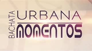 Bachata Urbana - Momentos